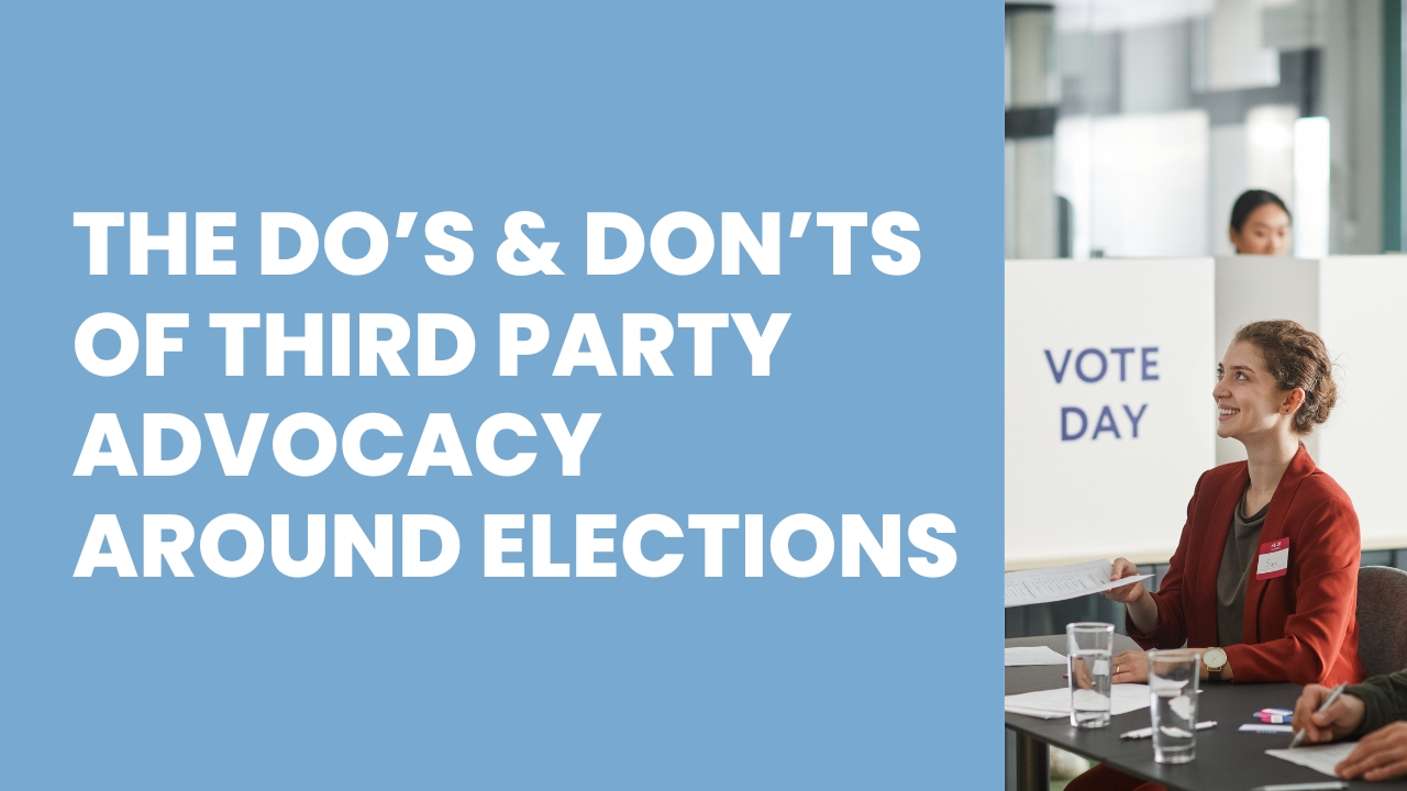 The Do's and Don'ts of Third Party Advocacy Around Elections